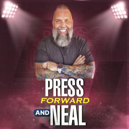 Podcast thumbnail for Press Forward and Neal