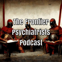 Podcast thumbnail for The Frontier Psychiatrists