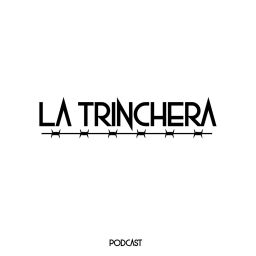 Podcast thumbnail for La Trinchera