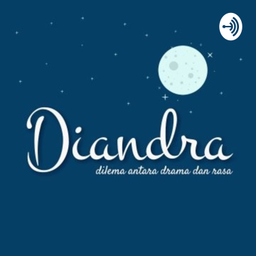 Podcast thumbnail for Diandra (Dilema antara Drama dan Rasa)
