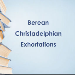 Podcast thumbnail for Berean Christadelphian Exhortations
