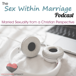 Podcast thumbnail for Sex Within Marriage Podcast : Exploring Married Sexuality from a Christian Perspective