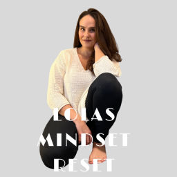 Podcast thumbnail for Lolas Mindset Reset