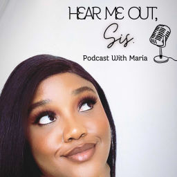 Podcast thumbnail for Hear me out, Sis.
