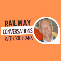 Podcast thumbnail for Railway Conversations with Doc Frank