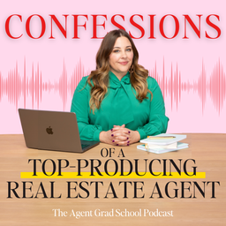 Podcast thumbnail for Confessions of a Top-Producing Real Estate Agent, The Agent Grad School Podcast