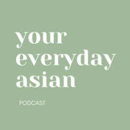 Podcast thumbnail for Your Everyday Asian