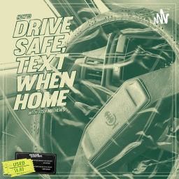 Podcast thumbnail for Drive Safe, Text When Home