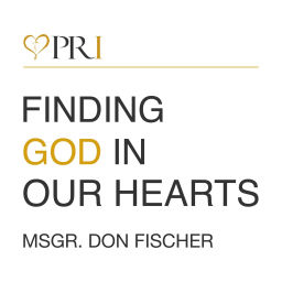 Podcast thumbnail for Finding God In Our Hearts with Msgr. Don Fischer