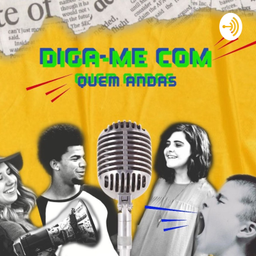 Podcast thumbnail for Diga-me com quem andas