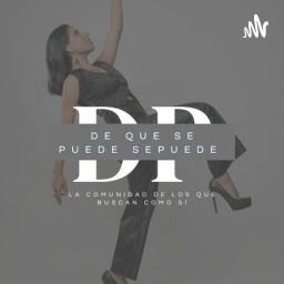Podcast thumbnail for DE QUE SE PUEDE SE PUEDE
