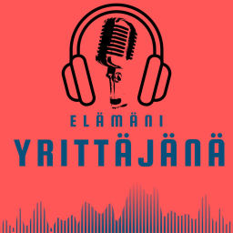 Podcast thumbnail for Elämäni Yrittäjänä