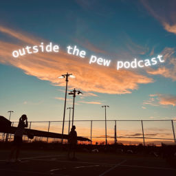 Podcast thumbnail for Outside The Pew