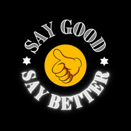 Podcast thumbnail for Say Good Say Better