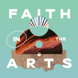 Podcast thumbnail for Faith in the Arts