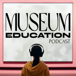Podcast thumbnail for Museum Education