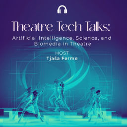 Podcast thumbnail for Theatre Tech Talks: Artificial Intelligence, Science, and Biomedia in Theatre
