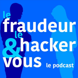 Podcast thumbnail for Le fraudeur, le hacker et vous