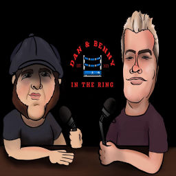 Podcast thumbnail for Dan and Benny In the Ring