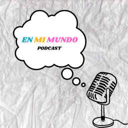Podcast thumbnail for EN MI MUNDO