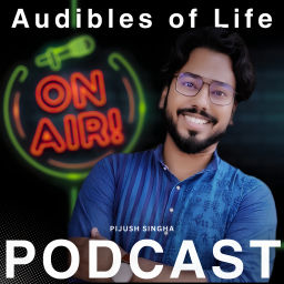 Podcast thumbnail for Audibles of Life - By Pijush Singha