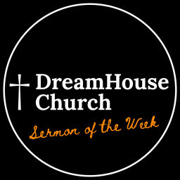 Podcast thumbnail for DreamHouse Church | Sermon of the Week