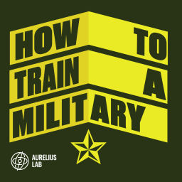 Podcast thumbnail for How To Train A Military