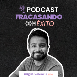 Podcast thumbnail for Fracasando con Éxito