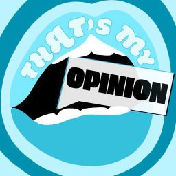 Podcast thumbnail for That's My Opinion Pod