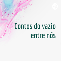 Podcast thumbnail for Contos do vazio entre nós