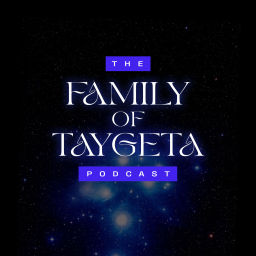 Podcast thumbnail for Family of Taygeta Podcast: Messages from Pleiadians of Galactic Federation