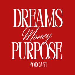Podcast thumbnail for Dreams Money Purpose Podcast