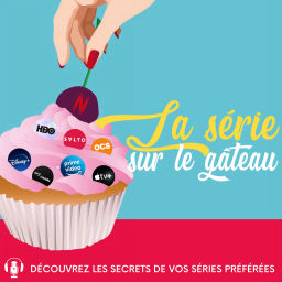 Podcast thumbnail for La Série sur le Gâteau