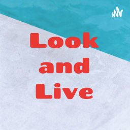 Podcast thumbnail for Look and Live