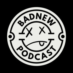 Podcast thumbnail for BadNew Podcast