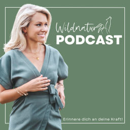 Podcast thumbnail for Wildnatur - Erinnere dich an deine Kraft!