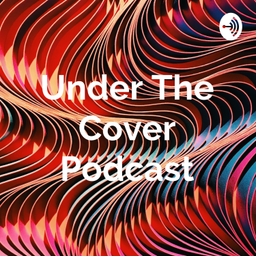 Podcast thumbnail for Under The Cover Podcast