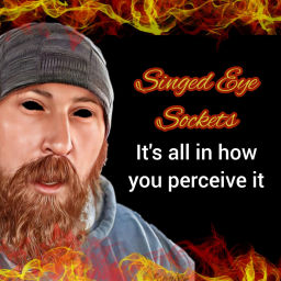 Podcast thumbnail for Singed Eye Sockets