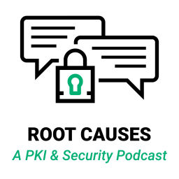 Podcast thumbnail for Root Causes: A PKI and Security Podcast