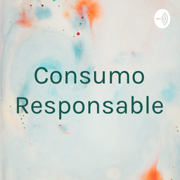 Podcast thumbnail for Consumo Responsable