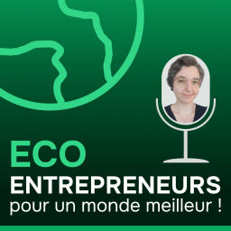 Podcast thumbnail for Eco Entrepreneurs pour un monde meilleur