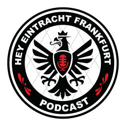 Podcast thumbnail for Hey Eintracht Frankfurt Podcast