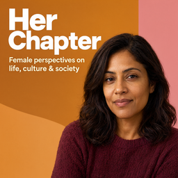 Podcast thumbnail for Her Chapter: Female perspectives on life, culture & society