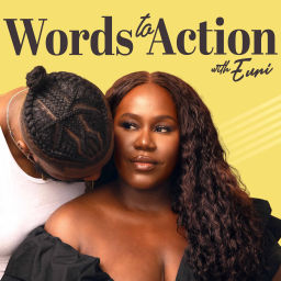 Podcast thumbnail for Words To Action with Euni