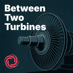 Podcast thumbnail for Between Two Turbines