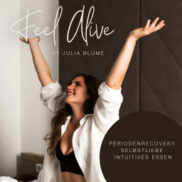 Podcast thumbnail for Feel Alive - Periodenrecovery, Selbstliebe und Intuitives Essen