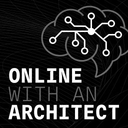 Podcast thumbnail for Online with an Architect