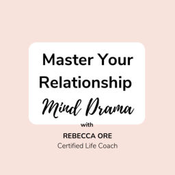Podcast thumbnail for Master Your Relationship Mind Drama