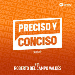 Podcast thumbnail for Preciso y Conciso