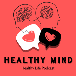 Podcast thumbnail for Healthy Mind, Healthy Life